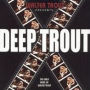 Deep Trout