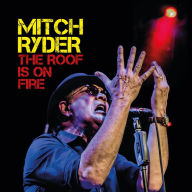 Title: The Roof is on Fire, Artist: Mitch Ryder