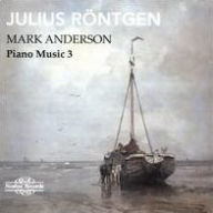 Title: Julius R¿¿ntgen: Piano Music 3, Artist: Mark Anderson
