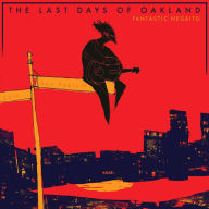 Title: The Last Days of Oakland, Artist: Fantastic Negrito