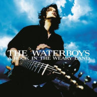 Title: A A Rock in the Weary Land [Expanded Edition], Artist: The Waterboys