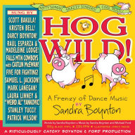 Title: Hog Wild! A Frenzy of Dance Music, Artist: Sandra Boynton