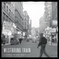 Title: Come and Get It, Artist: Westbound Train