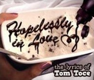 Hopelessly In Love: The Lyrics of Tom Toce