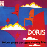 Title: Did You Give the World Some Love Today, Baby?, Artist: Doris