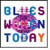 Blues Women Today