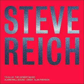 Steve Reich: Tehillim; The Desert Music