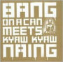Bang on a Can Meets Kyaw Kyaw Naing