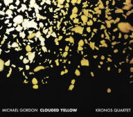 Title: Michael Gordon: Clouded Yellow, Artist: Kronos Quartet