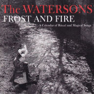 Title: Frost and Fire: A Calendar of Ritual and Magical Songs, Artist: The Watersons