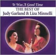 It Was a Good Time: The Best of Judy Garland & Liza Minnelli