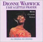 Title: I Say a Little Prayer: More Classic Songs, Artist: Dionne Warwick