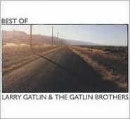 Title: Best of Larry Gatlin & The Gatlin Brothers, Artist: Larry Gatlin