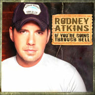 Title: If You're Going Through Hell, Artist: Rodney Atkins