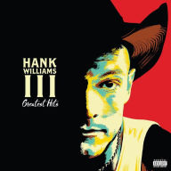 Title: Greatest Hits, Artist: Hank Williams III