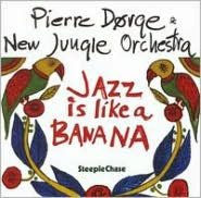 Title: Jazz Is Like a Banana, Artist: Pierre Dorge