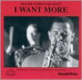 I Want More