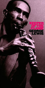 Title: The George Lewis Box: George Lewis & His Famous Bands 1953-1959, Artist: George Lewis