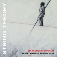 Title: String Theory: Six American Composers, Artist: Robert Walters