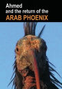 Ahmed & The Return Of The Arab Phoenix