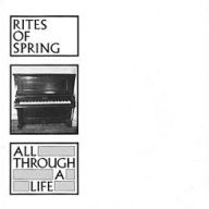 Title: All Through a Life, Artist: Rites of Spring