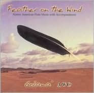 Title: Feather On The Wind: Native American Flute Music With Accompaniment, Artist: Golana