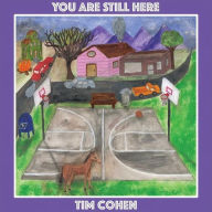 Title: You Are Still Here, Artist: Tim Cohen