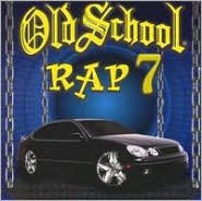 Title: Old School Rap, Vol. 7, Artist: Old School Rap 7 / Various