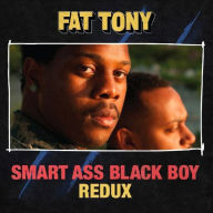 Title: Smart Ass Black Boy, Artist: Fat Tony