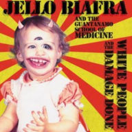 Title: White People & the Damage Done, Artist: Jello Biafra & the Guantanamo School of Medicine