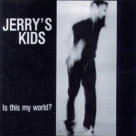Title: Is This My World, Artist: Jerry's Kids