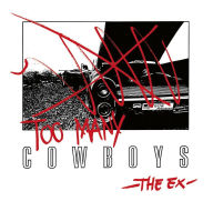 Title: Too Many Cowboys, Artist: The Ex