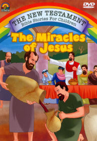 The New Testament Bible Stories for Children: The Miracles of Jesus