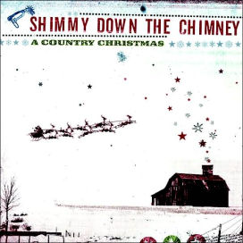 Shimmy Down the Chimney: A Country Christmas