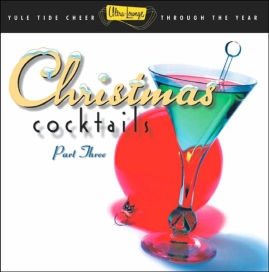 Ultra-Lounge: Christmas Cocktails, Pt. 3