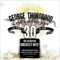 Title: Greatest Hits: 30 Years of Rock, Artist: George Thorogood