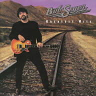 Title: Greatest Hits, Artist: Bob Seger & the Silver Bullet Band