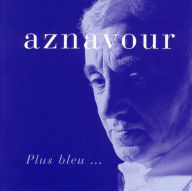 Title: Plus Bleu, Artist: Charles Aznavour