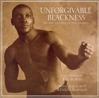 Unforgivable Blackness: The Rise and Fall of Jack Johnson