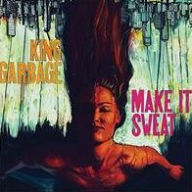 Title: Make It Sweat, Artist: King Garbage