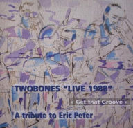 Title: Get That Groove: Eric Peter Tribute, Artist: Twobones
