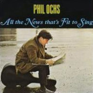 Title: All the News That's Fit to Sing, Artist: Phil Ochs