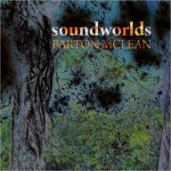 Title: Barton McLean: Soundworlds, Artist: Barton McLean