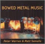 Bowed Metal Music