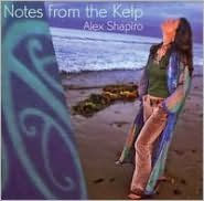 Title: Alex Shapiro: Notes from the Kelp, Artist: Alex Shapiro