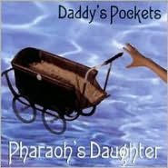 Title: Daddy's Pockets [Orchard], Artist: Pharaoh's Daughter