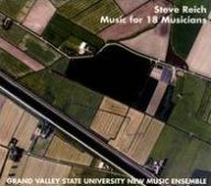 Title: Steve Reich: Music for 18 Musicians, Artist: Grand Valley State University New Music Ensemble