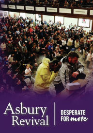 Title: Asbury Revival: Desperate for More