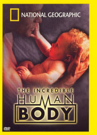 National Geographic: The Incredible Human Body