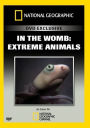 In the Womb: Extreme Animals